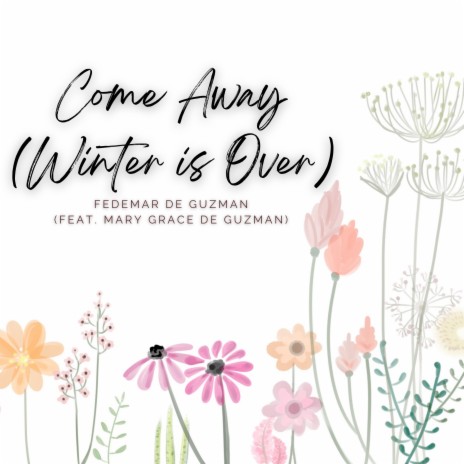 Come Away (Winter Is Over) ft. Mary Grace de Guzman | Boomplay Music
