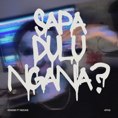 Sapa Dulu Ngana? ft. Midan & Einemi | Boomplay Music