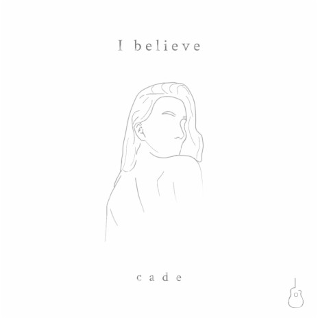 I Believe | Boomplay Music