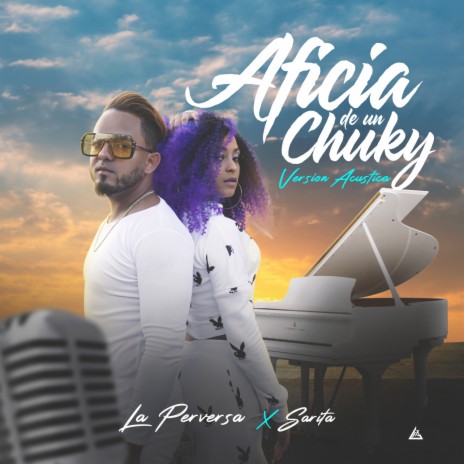 Aficia De Un Chuky (Acustica) ft. Sarita | Boomplay Music