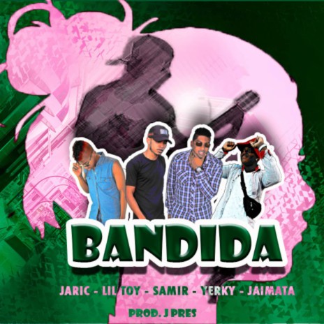 Bandida ft. Lil Toy, Samir, Yerky & Jaimata | Boomplay Music