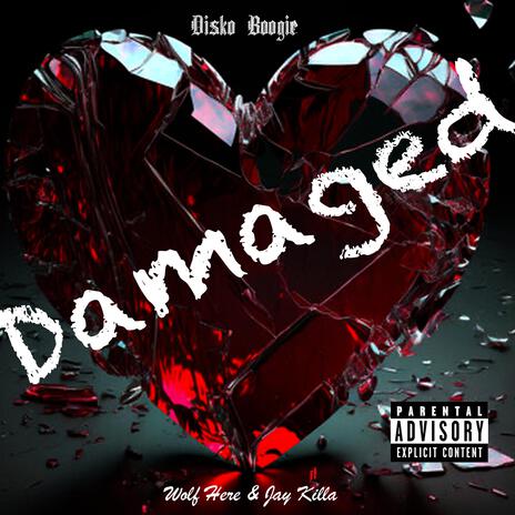 Damaged ft. Jay Killa & Wolf Here