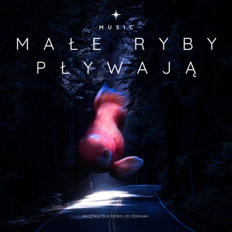 Małe Ryby Pływają | Boomplay Music