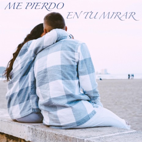 Me Pierdo en Tu Mirar | Boomplay Music