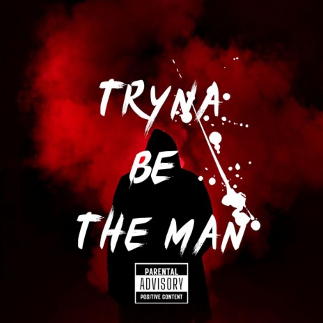 Tryna Be The Man | Boomplay Music