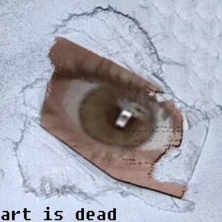 ART IS DEAD