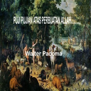 PUJI PUJIAN ATAS PERBUATAN ALLAH......,