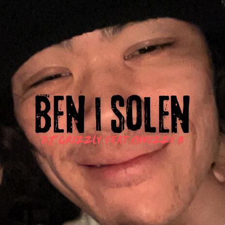 Ben i Solen ft. Chrizzy B | Boomplay Music