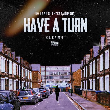 Have A Turn | Boomplay Music