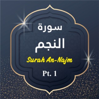 Surah An-Najm, Pt. 1