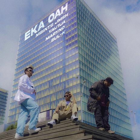 Eka Oah ft. Yautja, Maryno & Sul-K | Boomplay Music