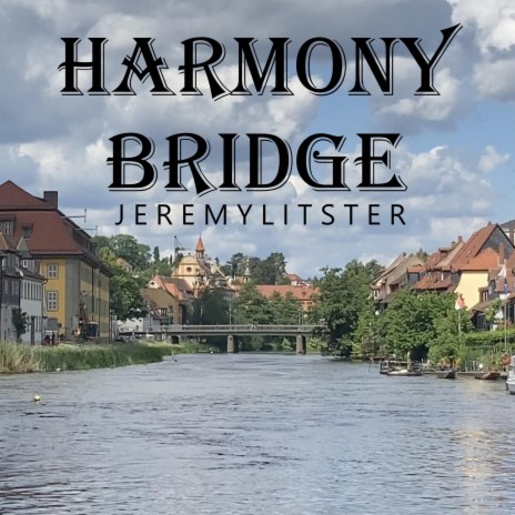 Harmony Bridge ft. Jeremy Litster