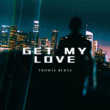 Get My Love | Boomplay Music