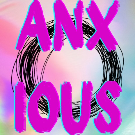 Anxious (Reimagined)