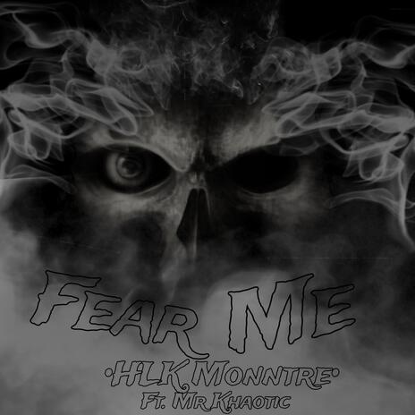 Fear Me ft. Mr.Khaotic | Boomplay Music