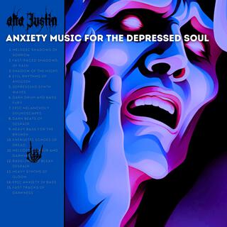 Anxiety Music for the Depressed Soul