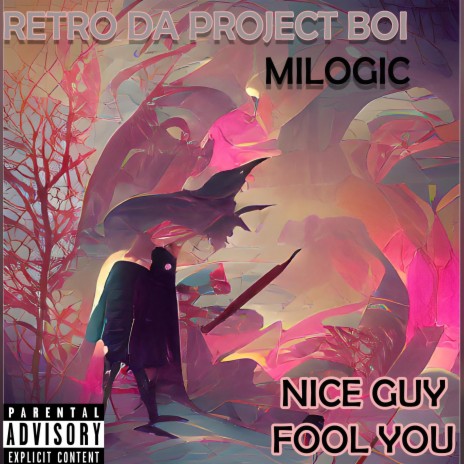 NICE GUY, FOOL YOU ft. MILOGIC | Boomplay Music
