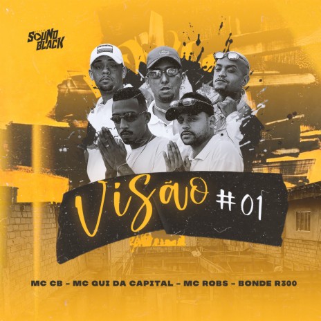 Visão #1 ft. Mc Gui da Capital, Mc Robs & Bonde R300 | Boomplay Music