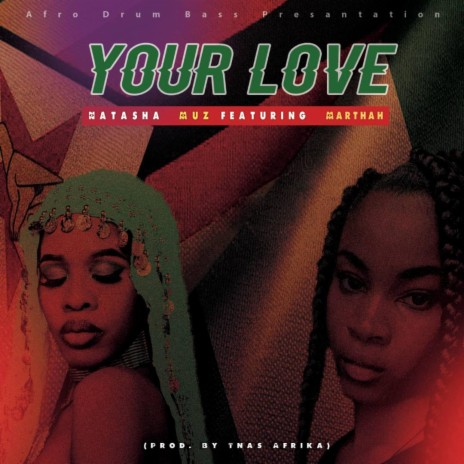 YOUR LOVE ft. Marthah & Tnas Afrika | Boomplay Music