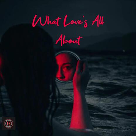 WHAT LOVE'S ALL ABOUT | Boomplay Music