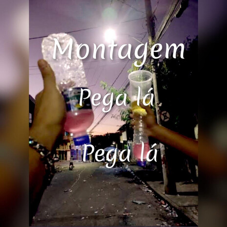 MONTAGEM PEGA LÁ - PEGA LÁ | Boomplay Music