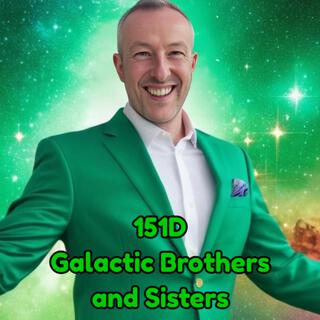 151D Galactic Brothers and Sisters