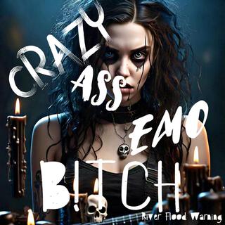 Crazy Ass Emo B!tch