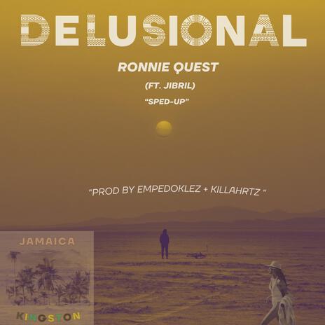 Delusional (Sped Up Version) ft. Ronnie Quest, Empedoklez & Jibril | Boomplay Music