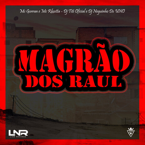 Magrão Dos Raul ft. Mc Rkostta, Mc Gorran & Dj Neguinho Do Uno | Boomplay Music