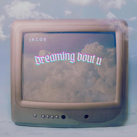 Dreaming bout u ft. TFE | Boomplay Music