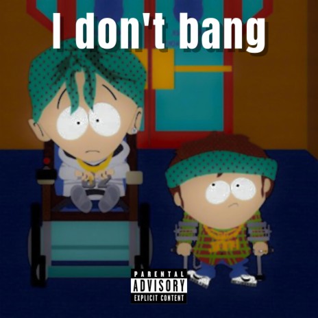 I don't bang | Boomplay Music