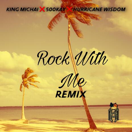 Rock With Me ft. 500 Kay & Hurricane Wisdom | Boomplay Music