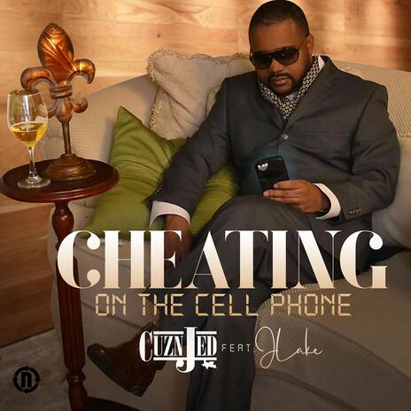 Cheating on the Cell Phone ft. JLake | Boomplay Music