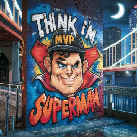 I Think I'm Superman | Boomplay Music