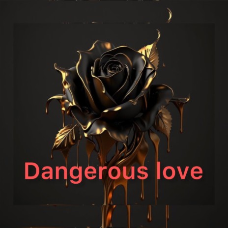 Dangerous love | Boomplay Music
