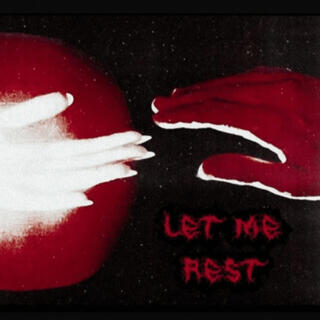 LET ME REST