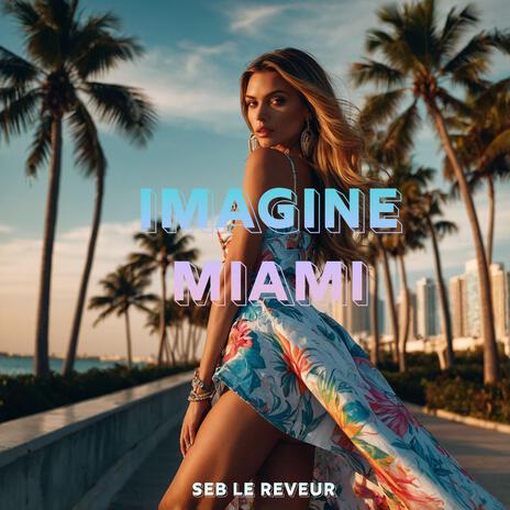 Imagine Miami | Boomplay Music