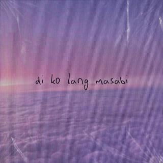 di ko lang masabi lyrics | Boomplay Music