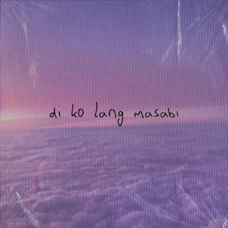 di ko lang masabi | Boomplay Music