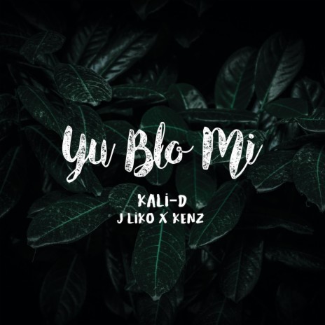 Yu blo mi (feat. J-Liko & Kenz) | Boomplay Music