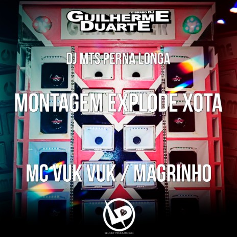 Montagem Explode Xota ft. Mc Magrinho, DJ Guilherme Duarte & DJ MTS Perna Longa | Boomplay Music