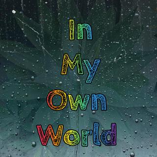 In My Own World