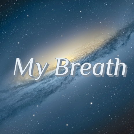 My Breath | Boomplay Music