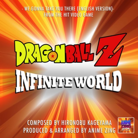 We Gonna Take You There (From "Dragon Ball Z Infinite World") (English Version) | Boomplay Music