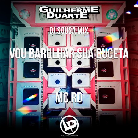 Vou Barulhar Sua Buceta ft. DJ Guilherme Duarte & DJ Sousa Mix | Boomplay Music