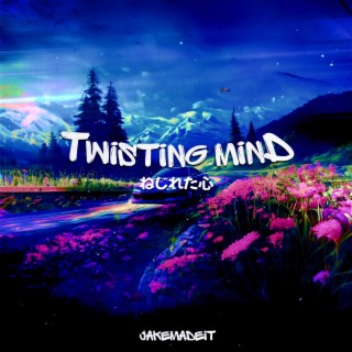 TWISTING MIND