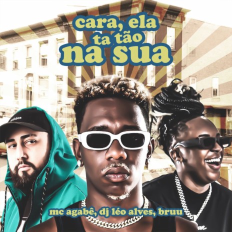 cara, ela tá tão na sua ft. DJ Léo Alves & Bruu | Boomplay Music