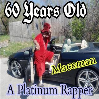 Im be a 60 Year old Platinum Rapper