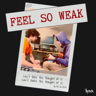 Feel So Weak ft. Lucas Lomonaco lyrics | Boomplay Music