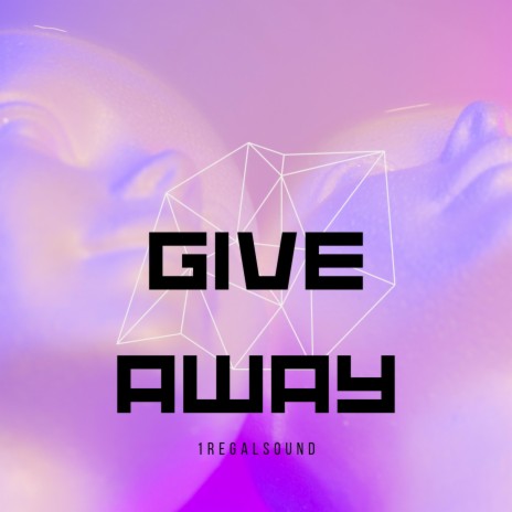 GIVE AWAY | Boomplay Music